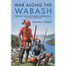 War Along the Wabash: The Ohio Indian Confederacy's Destruction of the Us Army, 1791