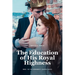The Education of His Royal Highness: Book 1 of the Kingdom of Lehavre Series