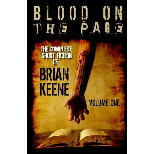 Blood on the Page: The Complete Short Fiction of Brian Keene, Volume 1