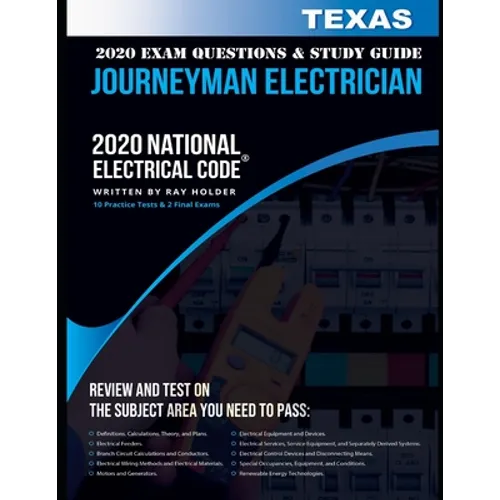 Texas 2020 Journeyman Electrician Exam Questions and Study Guide: 400+ Questions for study on the National Electrical Code
