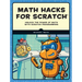 Math Hacks for Scratch: Unlock the Power of Math with Scratch Programming