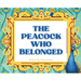 The Peacock Who Belonged