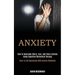 Anxiety: How to Overcome Worry, Fear, and Panic Attacks Using Cognitive Behavioral Therapy (Dare to End Depression With Anxiety Workbook)