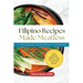 Filipino Recipes Made Meatless: A Philippine Vegetarian Cookbook - Savor Authentic Filipino Tastes with Innovative Vegetarian Recipes