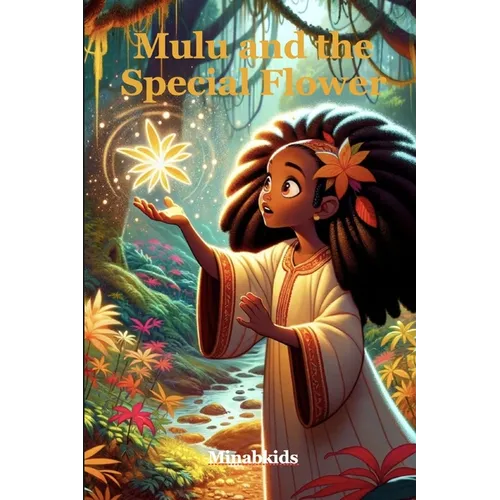 Mulu and the Special Flower: Discovering Magic in Nature's Whispers
