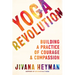 Yoga Revolution: Building a Practice of Courage and Compassion