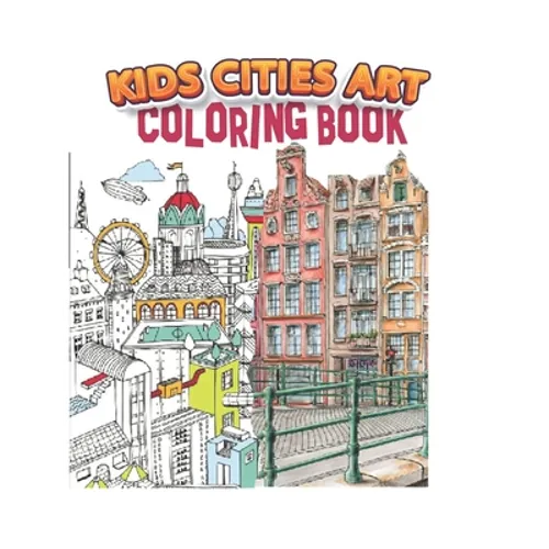 kids cities art coloring book: A Coloring Book of Amazing Real cities for adults kids teens and women