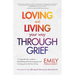 Loving and Living Your Way Through Grief: A Comprehensive Guide to Reclaiming and Cultivating Joy and Carrying on in the Face of Loss (a Grief Recover