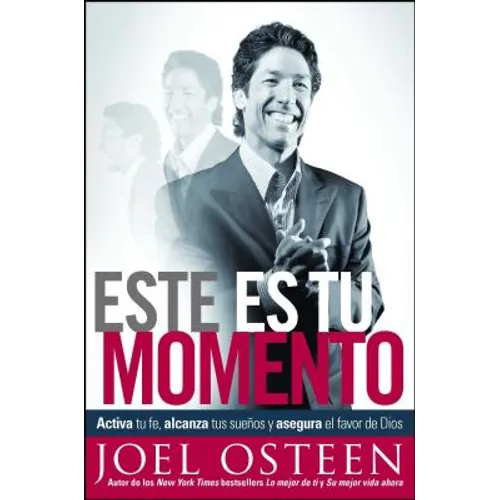 Este Es Tu Momento: Activa Tu Fe, Alcanza Tus Sueños Y Asegura El Favor de Dios