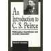 An Introduction to C. S. Peirce: Philosopher, Semiotician, and Ecstatic Naturalist