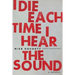 I Die Each Time I Hear the Sound