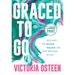 Graced to Go: Step Into the Bigger Bolder Life That Belongs to You
