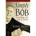Simply Bob: Searching for the Essence
