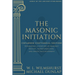 The Masonic Initiation: Expanded Centennial Edition