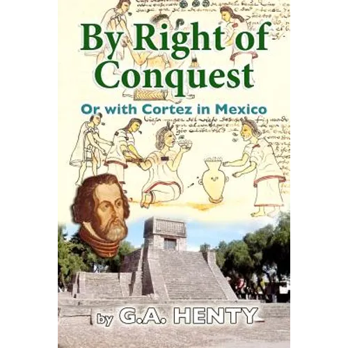 By Right of Conquest: Or with Cortez in Mexico