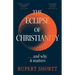 The Eclipse of Christianity: And Why It Matters