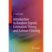 Introduction to Random Signals, Estimation Theory, and Kalman Filtering