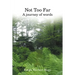 Not Too Far: A Journey of Words