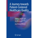 A Journey Towards Patient-Centered Healthcare Quality: Patients, Families and Caregivers, Voices of Transformation