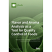 Flavor and Aroma Analysis as a Tool for Quality Control of Foods