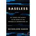 Baseless: My Search for Secrets in the Ruins of the Freedom of Information ACT