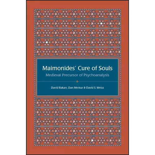 Maimonides' Cure of Souls: Medieval Precursor of Psychoanalysis