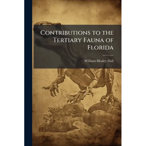 Contributions to the Tertiary Fauna of Florida