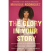 The Glory in Your Story: Activating a Fearless Faith to Change Your Life, Your Career, and the World