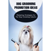 Dog Grooming Promotion Ideas: Marketing Strategies For The Dog Grooming Industry: Dog Grooming Promotion Ideas Book