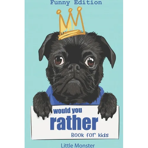 Would you rather game book: : Ultimate Edition: A Fun Family Activity Book for Kids Boys and Girls Ages 6, 7, 8, 9, 10, 11, and 12 Years Old - Bes