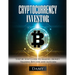 Cryptocurrency Investor: Step by Step Guide to Making Money Trading Bitcoin and Altcoin