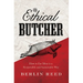 The Ethical Butcher: How Thoughtful Eating Can Change Your World