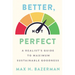Better, Not Perfect: A Realist's Guide to Maximum Sustainable Goodness