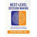 Next-Level Decision Making: Unlock the Hidden Power of Intuition to Think Faster, Lead Smarter, and Win Bigger
