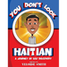 You Don't Look Haitian: A Journey of Self Discovery