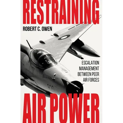 Restraining Air Power: Escalation Management Between Peer Air Forces