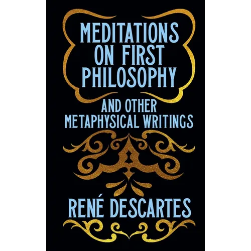 Meditations on First Philosophy and Other Metaphysical Writings: Gilded Pocket Edition