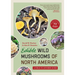 Edible Wild Mushrooms of North America: A Field-To-Kitchen Guide
