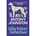 The Dog Sitter Detective: The Tail-Wagging Cosy Crime Series, 'Simply Delightful!' - Vaseem Khan