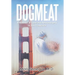 Dogmeat: A Memoir of Love and Neurosurgery in San Francisco