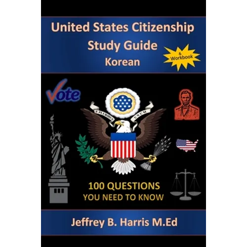 U.S. Citizenship Study Guide - Korean: 100 Questions You Need To Know