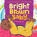 Bright Brown Baby: Volume 1