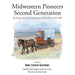 Midwestern Pioneers Second Generation: My Mother's Stories of Growing up on a Kansas Farm, Early 1900's