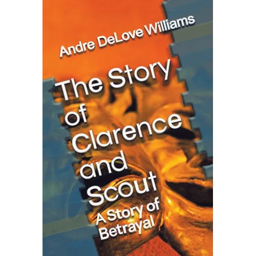 The Story of Clarence and Scout: A Story of Betrayal