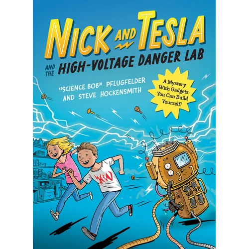 Nick and Tesla and the High-Voltage Danger Lab: A Mystery with Gadgets You Can Build Yourself