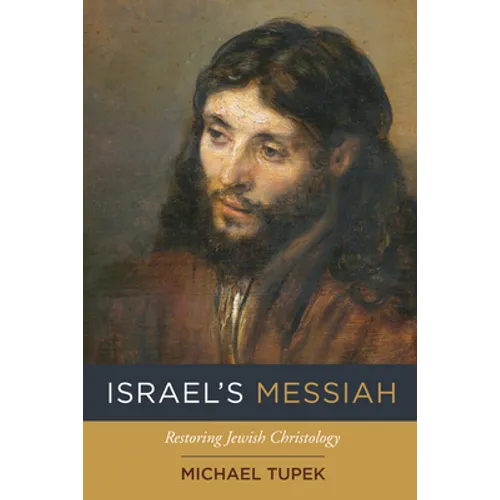 Israel's Messiah: Restoring Jewish Christology - Paperback
