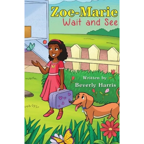 Zoe-Marie Wait and See: A Story About Moving and Change
