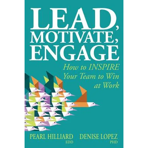 Lead, Motivate, Engage: How to INSPIRE Your Team to Win at Work