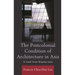 The Postcolonial Condition of Architecture in Asia: A Lead from Display-Ness