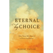 Eternal by Choice: Only Those Who Believe in Christ Live Forever